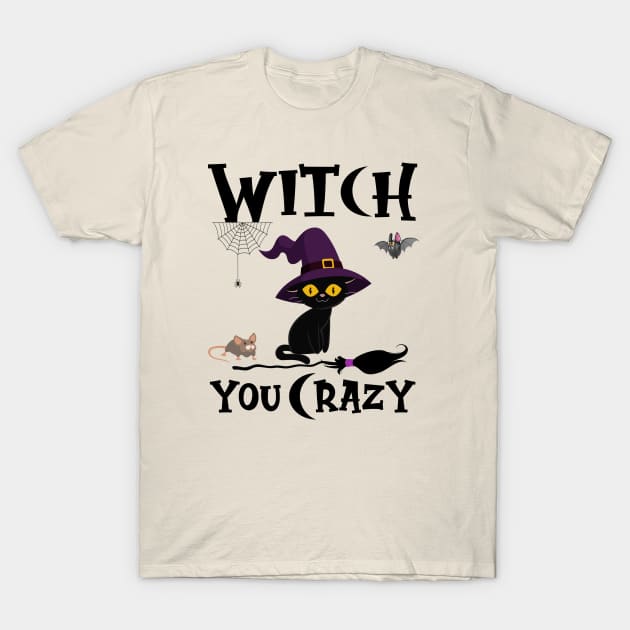 Witch, You Crazy T-Shirt by Blended Designs